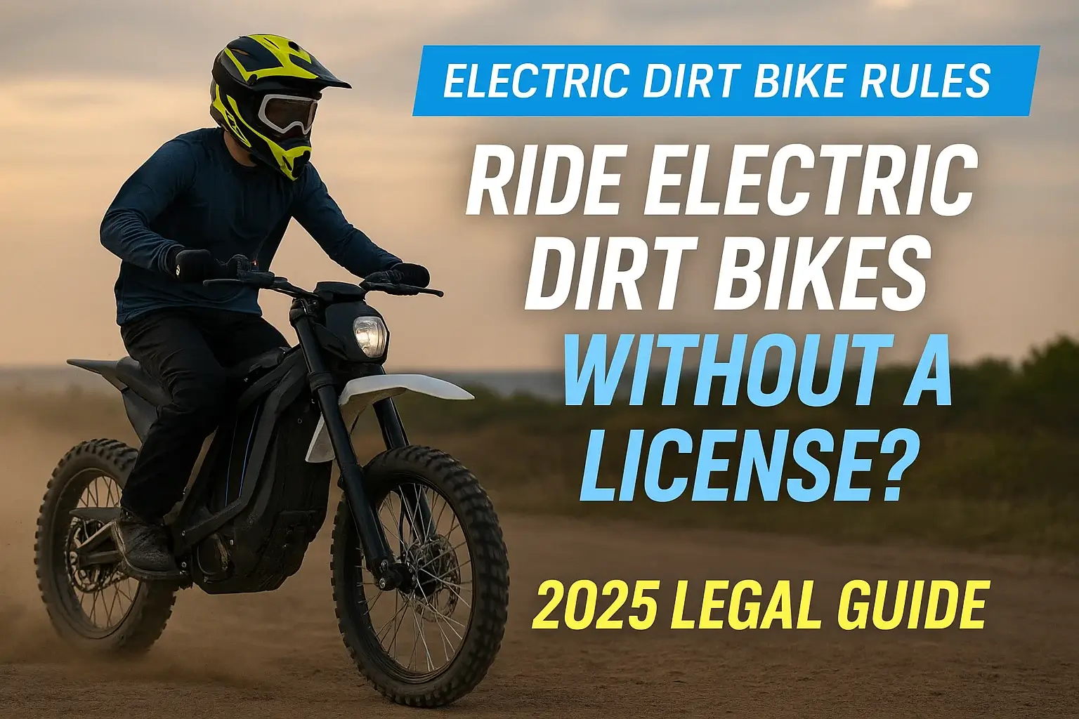 Ride Electric Dirt Bikes Without a License? | 2025 Legal Guide"